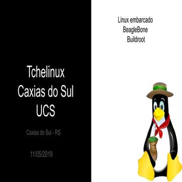 Sistemas Embarcados e Buildroot - Renato Severo - Tchelinux Caxias do Sul 2019