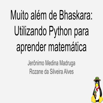 Tchelinux Online 2020: Muito além de Bhaskara - Utilizando Python para aprend...