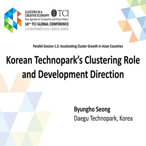 TCI 2015 Korean Technopark’s Clustering Role and Development Direction 