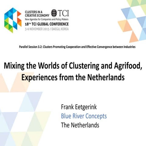TCI 2015 Mixing the Worlds of Clustering and Agrifood, Experiences from the N...