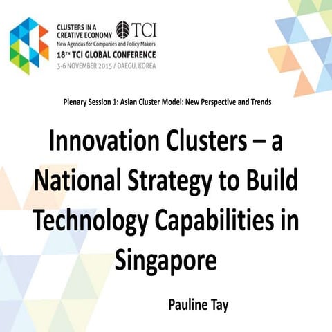 TCI 2015 Innovation Clusters – a National Strategy to Build Technology Capabi...