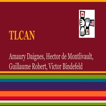 Tratado de Libre Comercio de América del Norte (TLCAN) | PPTX