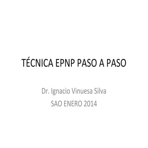 Técnica epnp paso a paso | PPT