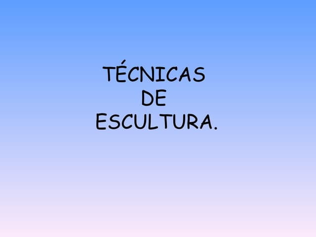 Técnicas De Escultura