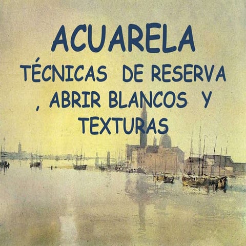 Técnicas de reserva  blancos y texturas  en la acuarela