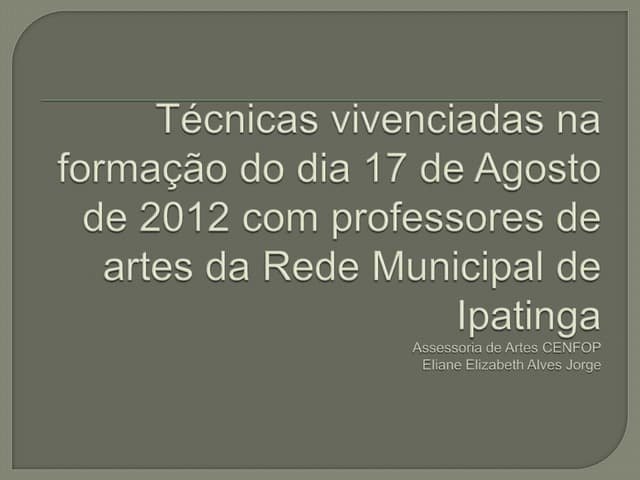 Técnicas vivenciadas na formação do...