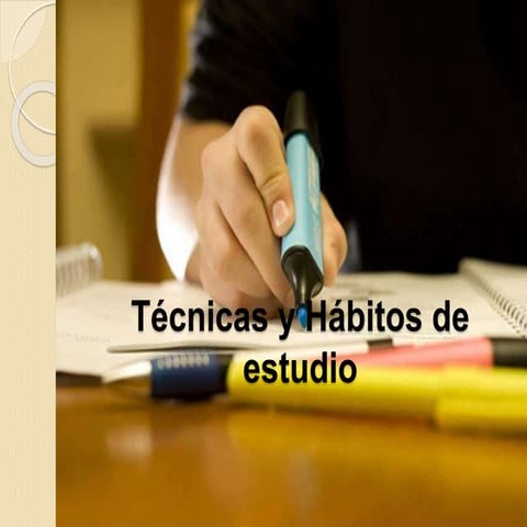 Técnicas y hábitos de estudio.