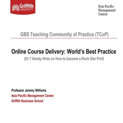 Online Course Delivery: World’s Best Practice (Or 7 Handy Hints on How to bec...