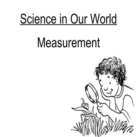 Science in our world-measurement