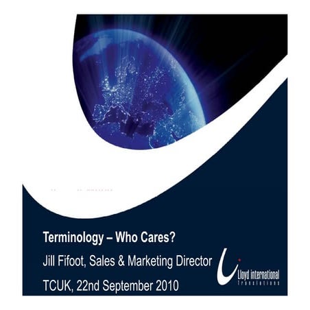 Terminology Presentation by Lloyd International Translations for TCUK 2010