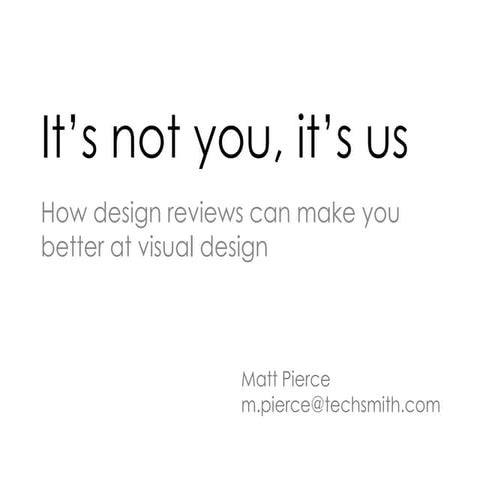 It's Not You It's Us: How design reviews can make you better at visual design
