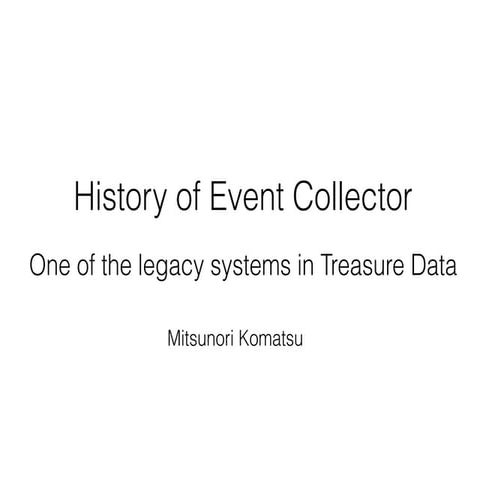 History of Event Collector in Treasure Data
