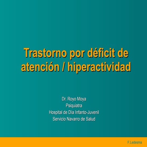 Trastorno por déficit de atención/hiperactividad.  PPT elaborado por el Dr. R...