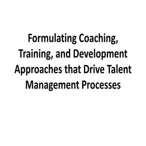 T&D Approaches that Drive Talent MGMT Processes
