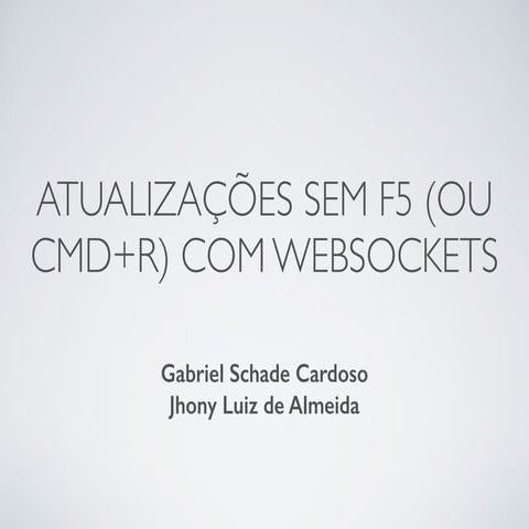 TDC 2014 - Atualizações sem F5 com WebSockets (Jhony, Gabriel Schade)