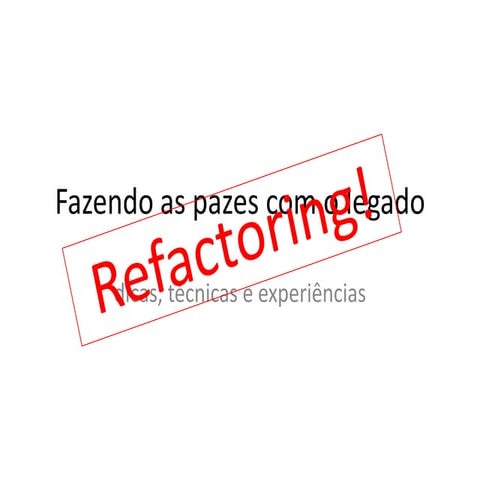 Brownfield applications: dicas, técnicas e experiências
