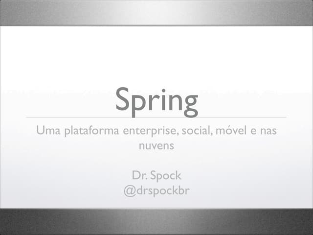 TDC2011: Spring, uma plataforma enterprise, social, móvel e nas nuvens