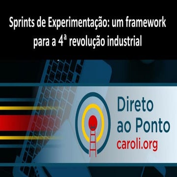 Sprints de Experimentação: um framework para a 4ª revolução industrial