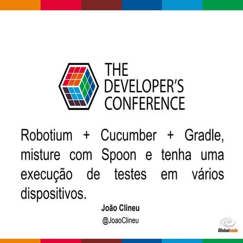 TDC POA 2016 - Robotium + Cucumber + Gradle, misture com spoon e tenha uma ex...