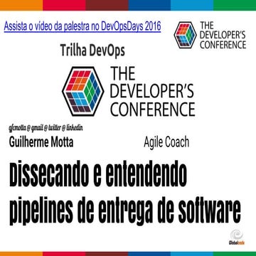 [TDC Porto Alegre 2016] Dissecando e entendendo pipelines de entrega de software