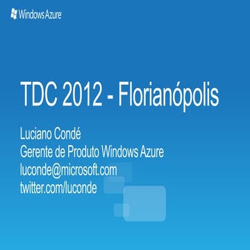 TDC 2012 Florianópolis - Keynote - Visão Geral do Windows Azure