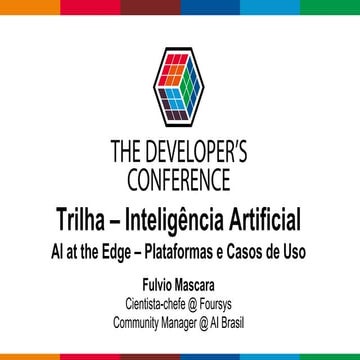TDCSP2019 - Trilha: Inteligência Artificial - Palestra: AI at the Edge - Plat...