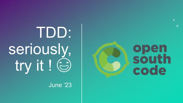 TDD - Seriously, try it! - Opensouthcode