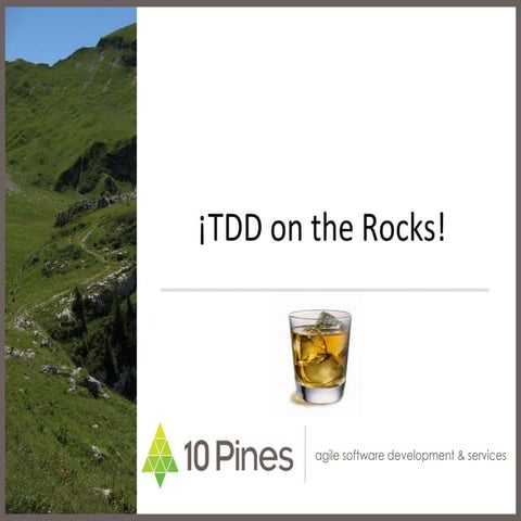 Tdd on the rocks 