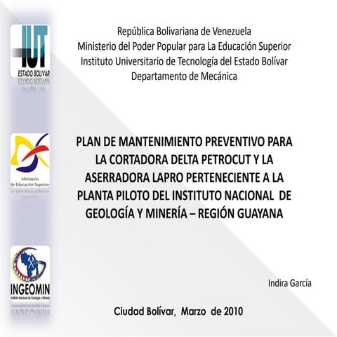 PLAN DE MANTENIMIENTO PREVENTIVO PARA LA CORTADORA DELTA Y LA ASERRADORA LAPRO DE INGEOMIN, CIUDAD BOLIVAR