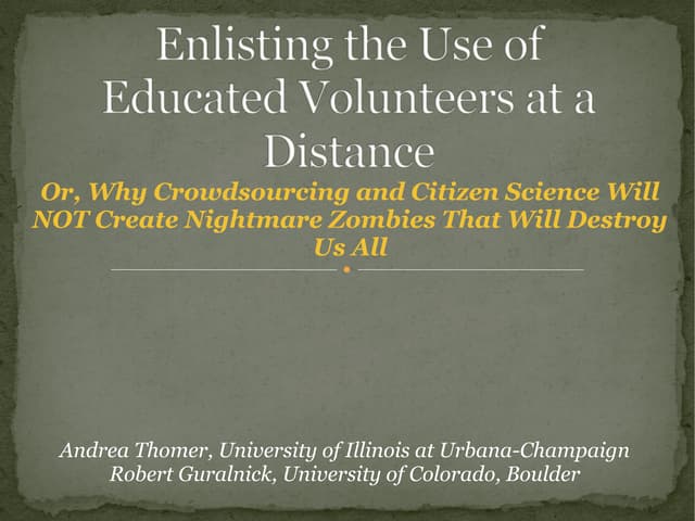 Enlisting the Use of Educated Volunteers at a Distance -- or, why Crowdsourci...