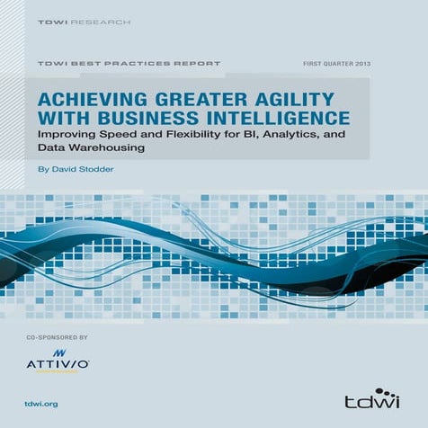 TDWI Best Practices Report- Achieving Greater Agility with Business Intellige...