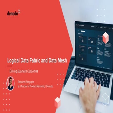 Logical Data Fabric and Data Mesh – Driving Business Outcomes