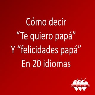 Como decir "te quiero papá" y "feli...