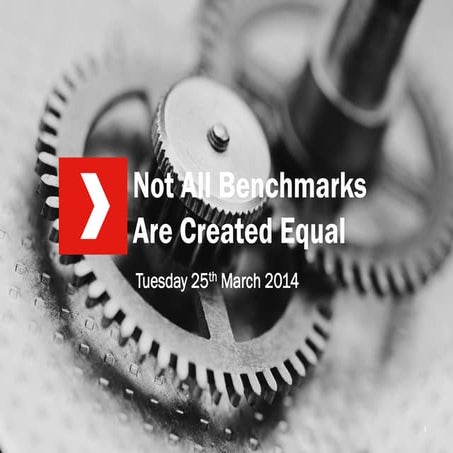 Not All Benchmarks Are Created Equal March 2014