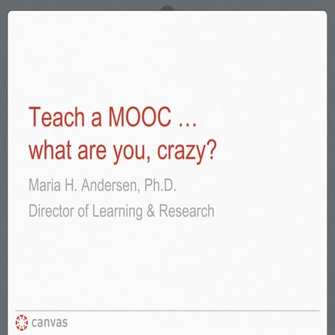 Teach a MOOC ... what are you, crazy?