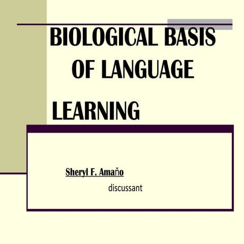 BIOLOGICAL BASIS OF LANGUAGE LEARNING                          