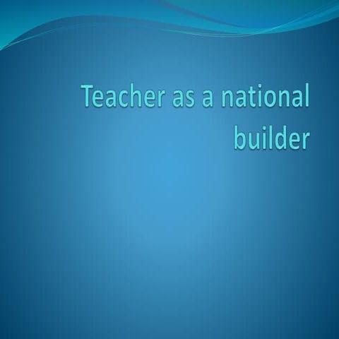 Teacher as a national builder.pptx