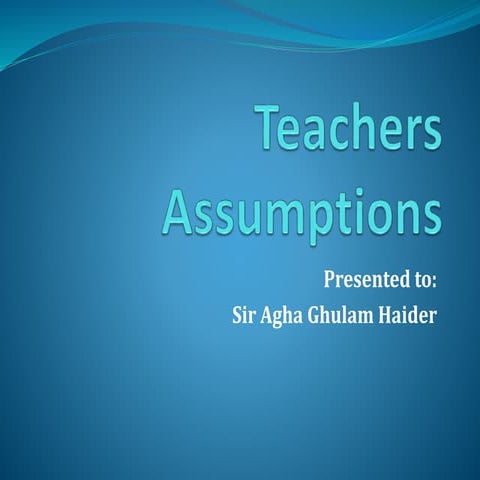 Teachers assumptions