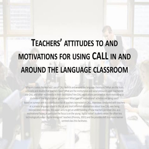 Teachers’ attitudes and motivations for using call in and around the language...