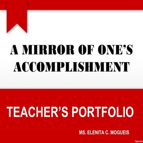 Teacher's Portfolio  - A Mirror of One's Accomplishments