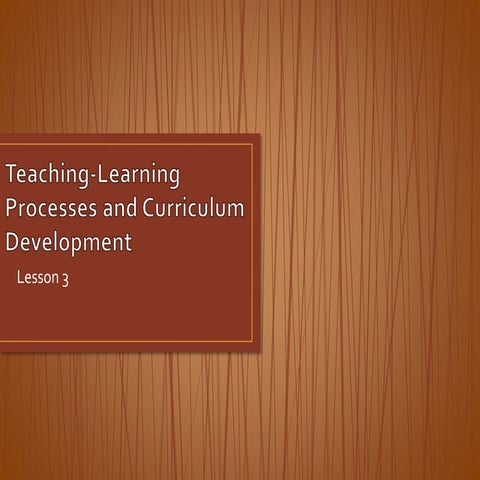 Teaching learning processes and curriculum development