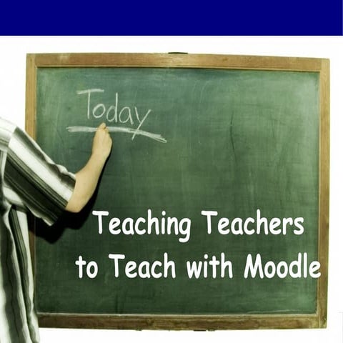 Teaching Teachers to Teach with Moodle