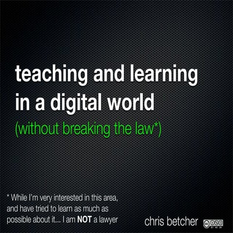 Teaching And Learning In A Digital World (Without Breaking The Law)
