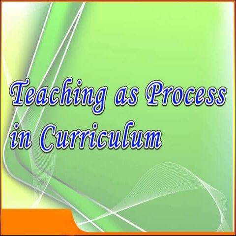 Teaching as Process in Curriculum