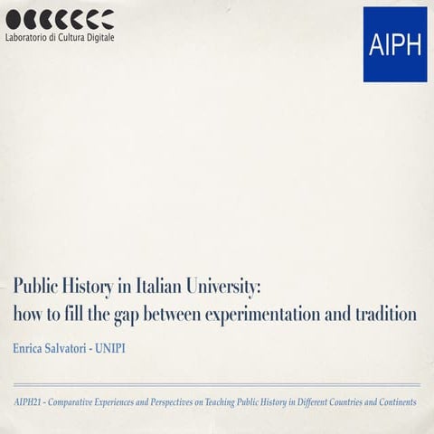 Public History in Italian University:  how to fill the gap between experiment...