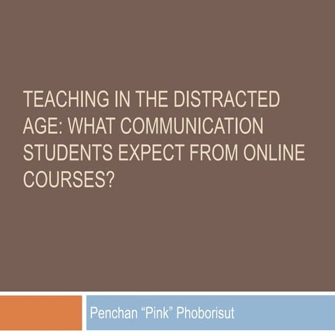 Teaching in the Distracted Age:  What Students Expect from Online Courses - P...