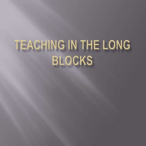 Teaching in the long blocks