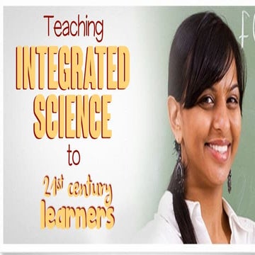 Teaching Integrated Science to 21st century learners