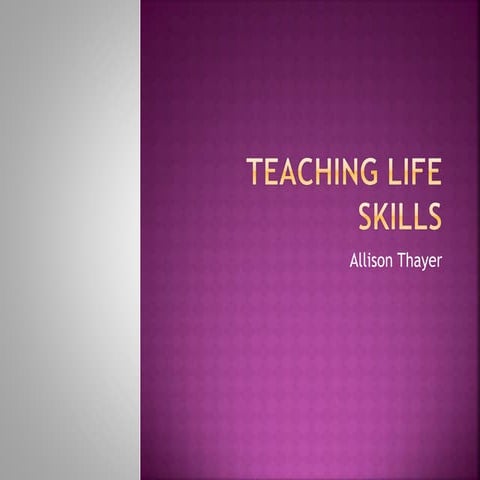 Teaching life skills