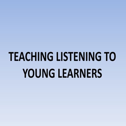 Teaching listening to young learners